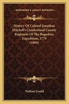 History Of Colonel Jonathan Mitchell's Cumberland County Regiment Of The Bagaduce Expedition, 1779