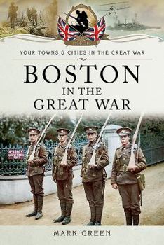 Boston (Uk) in the Great War - Book  of the Towns & Cities in the Great War