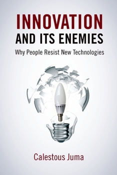 Hardcover Innovation and Its Enemies: Why People Resist New Technologies Book