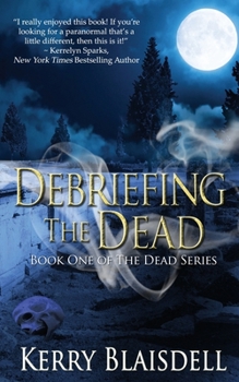 Debriefing the Dead - Book #1 of the Dead