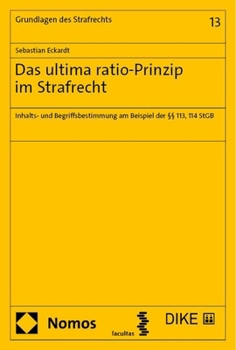 Paperback Das Ultima Ratio-Prinzip Im Strafrecht: Inhalts- Und Begriffsbestimmung Am Beispiel Der 113, 114 StGB [German] Book