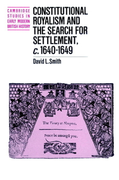 Paperback Constitutional Royalism and the Search for Settlement, C.1640-1649 Book