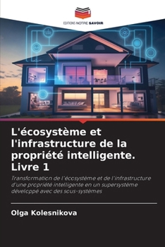 L'écosystème et l'infrastructure de la propriété intelligente. Livre 1 (French Edition)