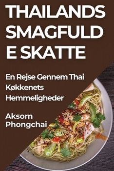 Paperback Thailands Smagfulde Skatte: En Rejse Gennem Thai Køkkenets Hemmeligheder [Danish] Book