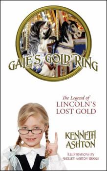 Gale's Gold Ring: The Legend of Lincoln's Lost Gold