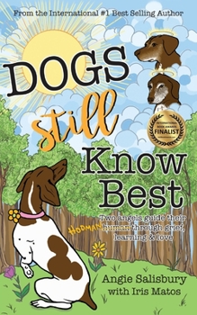 Paperback Dogs Still Know Best: Two Angels Guide Their Human Through Grief, Learning & Love Book