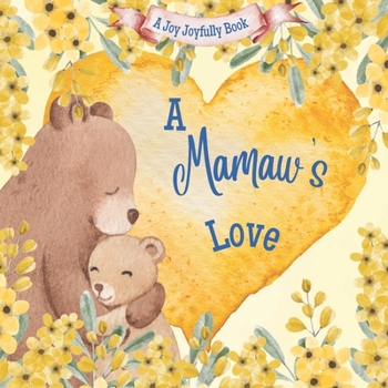 Paperback A Mamaw's Love: A Rhyming Picture Book for Children and Grandparents. Book