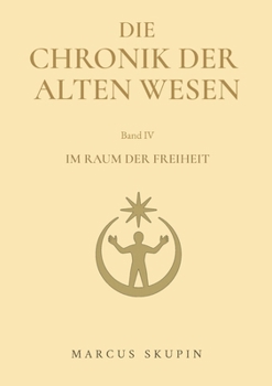 Die Chronik der Alten Wesen: Im Raum der Freiheit (German Edition)