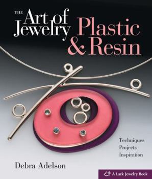 Hardcover The Art of Jewelry: Plastic & Resin: Techniques, Projects, Inspiration Book