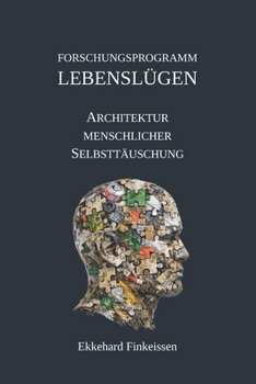 Paperback Forschungsprogramm LEBENSLÜGEN: Architektur menschlicher Selbsttäuschung [German] Book