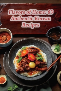 Paperback Flavors of Home: 83 Authentic Korean Recipes Book