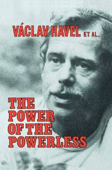 Paperback The Power of the Powerless: Citizens Against the State in Central Eastern Europe Book