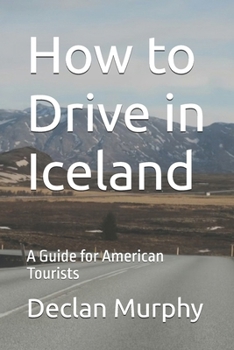 Paperback How to Drive in Iceland: A Guide for American Tourists Book