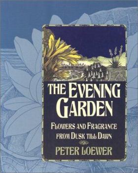 Paperback The Evening Garden: Flowers and Fragrance from Dusk till Dawn Book