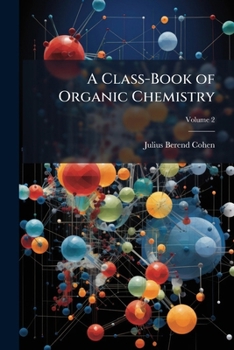 Paperback A Class-Book of Organic Chemistry Book