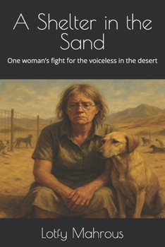 A Shelter in the Sand: One woman’s fight for the voiceless in the desert