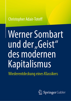 Hardcover Werner Sombart Und Der "Geist" Des Modernen Kapitalismus: Wiederentdeckung Eines Klassikers [German] Book