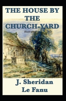 The House by the Church-Yard Illustrated