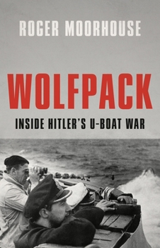 Hardcover Wolfpack: Inside Hitler's U-Boat War Book