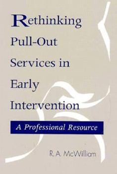Rethinking Pull-Out Services in Early Intervention: A Professional Resource