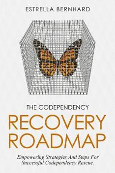 Paperback The Codependency Recovery Roadmap: Empowering Strategies And Steps For Successful Codependency Rescue. Book