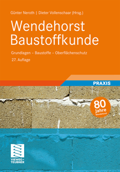 Hardcover Wendehorst Baustoffkunde: Grundlagen - Baustoffe - Oberflächenschutz [German] Book