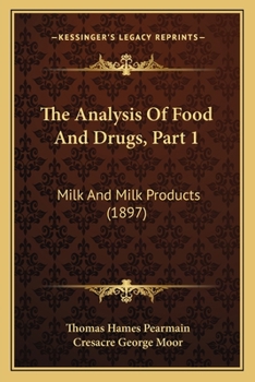 Paperback The Analysis Of Food And Drugs, Part 1: Milk And Milk Products (1897) Book