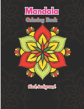 Paperback Mandala coloring book black background: Easy Awesome Colorful Black Background Fun Meditation and Creativity an Adult Mandala Designs Coloring Book wi Book