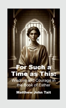 Paperback For Such a Time as This: Wisdom and Courage in the Book of Esther Book