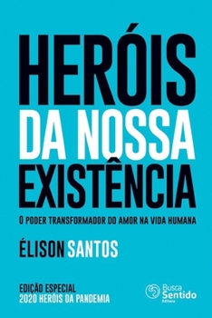 Paperback Heróis da nossa existência: O poder transformador do amor na vida humana [Portuguese] Book