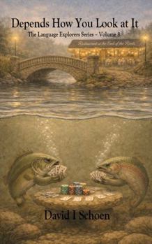 Depends How You Look at It: The Language Explorers Series, Volume 8