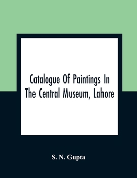 Paperback Catalogue Of Paintings In The Central Museum, Lahore Book