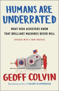 Paperback Humans Are Underrated: What High Achievers Know That Brilliant Machines Never Will Book