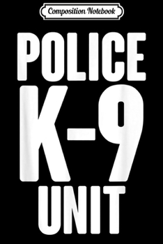 Paperback Composition Notebook: K9 Police Law Enforcement LEO Cops Police K-9 Journal/Notebook Blank Lined Ruled 6x9 100 Pages Book