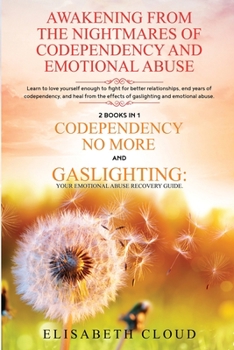 Paperback Awakening from the Nightmares of Codependency and Emotional Abuse: Learn to love yourself enough to fight for better relationships, end years of codep Book