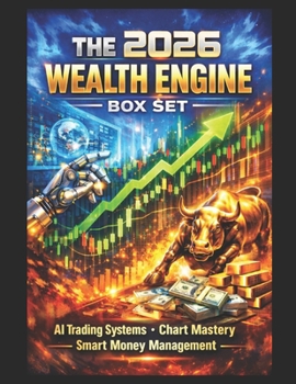 The 2026 Wealth Engine Box Set: Learn AI Trading Systems - Chart Mastery and Smart Money Management all in one package