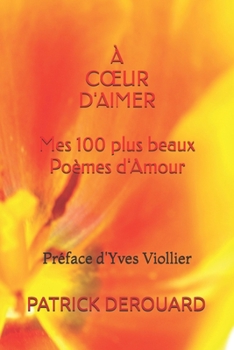 Paperback À CŒUR D'AIMER: Mes 100 plus beaux Poèmes d'Amour (French Edition) [French] Book