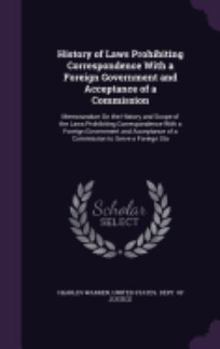 Hardcover History of Laws Prohibiting Correspondence With a Foreign Government and Acceptance of a Commission: Memorandum On the History and Scope of the Laws P Book