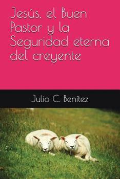 Paperback Jesús, el Buen Pastor y la Seguridad eterna del creyente [Spanish] Book