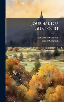 Journal Des Goncourt (French Edition)