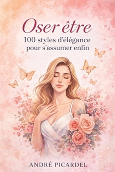 Paperback Oser être: : 100 Styles d'élégance pour s'assumer enfin [French] Book