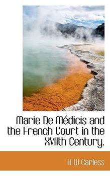 Marie de M?dicis and the French Court in the Xviith Century