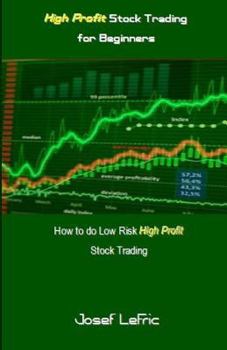 Paperback High Profit Stock Trading for Beginners: How to Do Low Risk High Profit Stock Trading Book