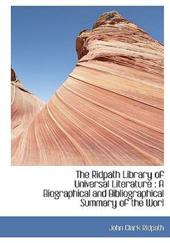 Paperback The Ridpath Library of Universal Literature: A Biographical and Bibliographical Summary of the Worl Book