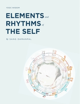 Paperback Elements and Rhythms of the Self: Yogic Wisdom Book