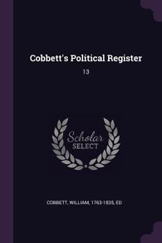 Paperback Cobbett's Political Register: 13 Book