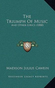 Paperback The Triumph Of Music: And Other Lyrics (1888) Book