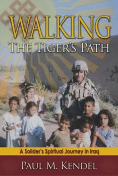 Paperback Walking the Tiger's Path: A Soldier's Spiritual Journey in Iraq Book