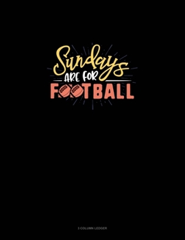 Paperback Sundays Are For Football: 3 Column Ledger Book