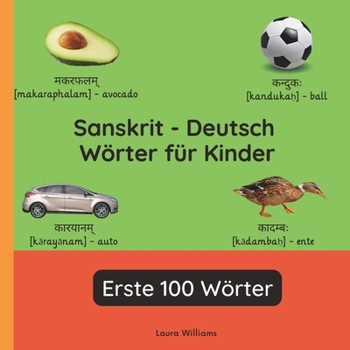 Sanskrit - Deutsch Wörter für Kinder - Erste 100 Wörter: Sanskrit Lernen für Kinder und Anfänger - Zweisprachiges Bilderbuch auf Sanskrit mit ... (Deutsch-Sanskrit)) (German Edition)